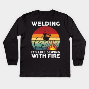 Welding It's Like Sewing With Fire Funny Welder Shirt Welder Kids Long Sleeve T-Shirt